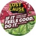 Lost Cause - If It Feels Good Do It