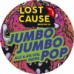 Lost Cause - Jumbo Jumbo Pop Lost Cause - Jumbo Jumbo Pop