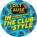 Lost Cause - In the Club Style Lost Cause - In the Club Style